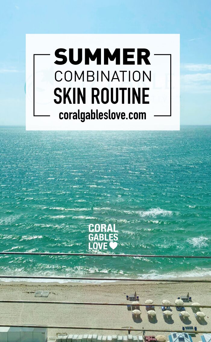 Combination Skin Routine for Summer in Miami