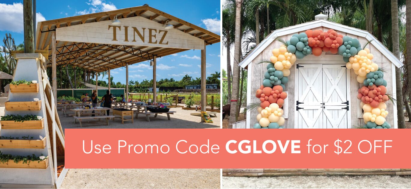 Tinez Farms Promo Code: CGLOVE for $2 off ticket price